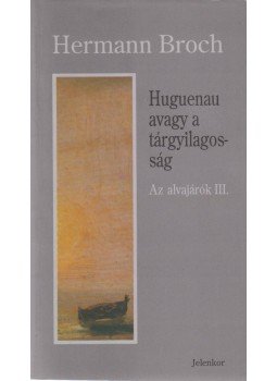 Broch, Hermann - Huguenau avagy a tárgyilagosság -1918-, Pécs 1999 antikvár könyv