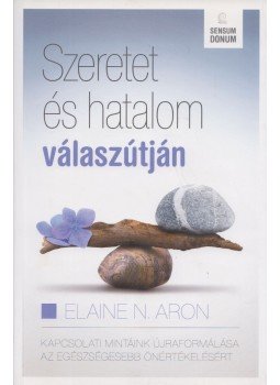 Elaine N. Aron - Szeretet és hatalom válaszútján Elaine N. Aron - Szeretet és hatalom válaszútján, Budapest 2014 antikvár könyv