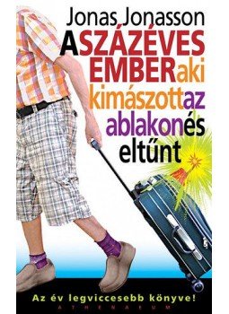 Jonas Jonasson - A százéves ember, aki kimászott az ablakon és eltűnt, Budapest 2017 antikvár könyv