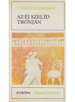 F. Scott Fitzgerald - Az éj szelíd trónján F. Scott Fitzgerald - Az éj szelíd trónján, Budapest 1988 antikvár könyv