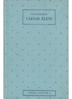 Plutarchos - Caesar Élete Plutarchos - Caesar Élete, Budapest 1943 antikvár könyv