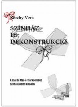Kérchy Vera - Színház és dekonstrukció - A Paul de Man-i retorikaelmélet színházelméleti kihívásai, null 2014 antikvár könyv