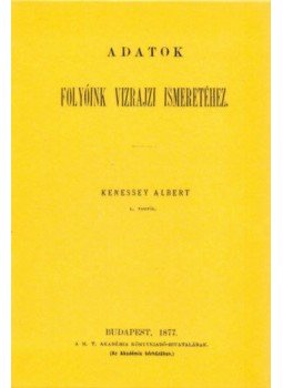 Kenessey Albert - Adatok folyóink vízrajzi ismeretéhez, null 2013 antikvár könyv