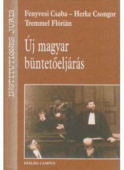 Tremmel Flórián, Fenyvesi Csaba, Herke Csongor - Új magyar büntetőeljárás Tremmel Flórián, Fenyvesi Csaba, Herke Csongor - Új magyar büntetőeljárás, Budapest-Pécs 2008 antikvár könyv