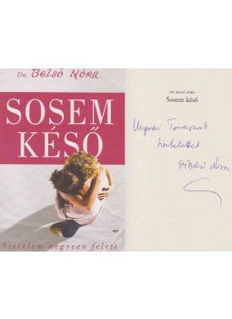 Belső Nóra - Sosem késő (dedikált) Belső Nóra - Sosem késő (dedikált), Budapest 2016 antikvár könyv