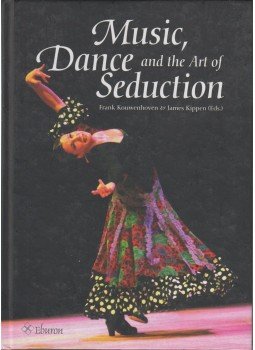 Frank Kouwenhoven, James Kippen - Music, Dance and the Art of Seduction, Netherland 2013 antikvár könyv