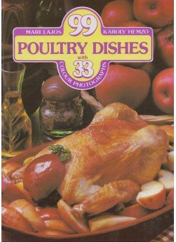 Hemző Károly, Lajos Mari - 99 Poultry Dishes with 33 Colour Photographs Hemző Károly, Lajos Mari - 99 Poultry Dishes with 33 Colour Photographs, 1986 antikvár könyv