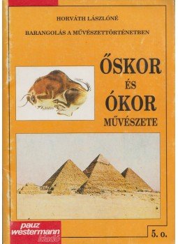 Horváth Lászlóné - Őskor és ókor művészete Horváth Lászlóné - Őskor és ókor művészete, Celldömölk 2000 antikvár könyv