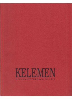 Kelemen Károly - Kelemen Károly - Képek 1978-1993 (Dedikált) Kelemen Károly - Kelemen Károly - Képek 1978-1993 (Dedikált), Budapest 1993 antikvár könyv