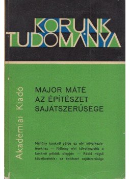 Major Máté - Az építészet sajátszerűsége Major Máté - Az építészet sajátszerűsége, Budapest 1967 antikvár könyv