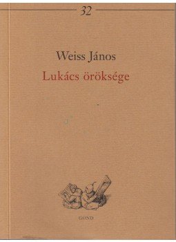 Weiss János - Lukács öröksége Weiss János - Lukács öröksége, Budapest 2011 antikvár könyv
