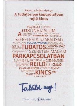 KERESZTY ANDRÁS GYÖRGY - A tudatos párkapcsolatban rejlő kincs (dedikált),  2015 antikvár könyv