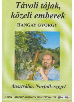 Hangay György - Ausztrália, Norfolk-sziget Hangay György - Ausztrália, Norfolk-sziget, Székesfehérvár 2005 antikvár könyv