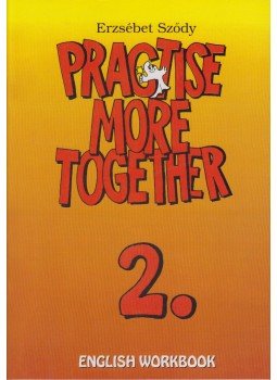 Sződy Erzsébet - Practise More Together 2. - English Workbook Sződy Erzsébet - Practise More Together 2. - English Workbook, Budapest 2005 antikvár könyv