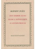 Mándy Iván - Egy ember álma / Álom a színházról / A locsolókocsi