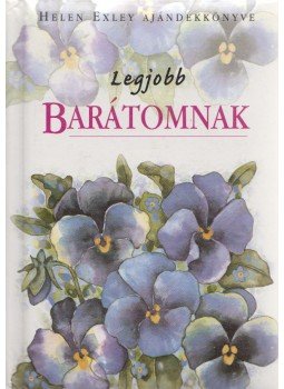 Helen Exley - Legjobb barátomnak Helen Exley - Legjobb barátomnak, Pécs 0 antikvár könyv