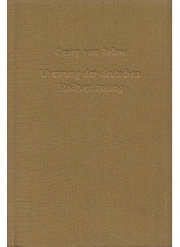Georg von Below - Der Ursprung der deutschen Stadtverfassung (reprint), Leipzig 1970 antikvár könyv
