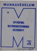 Gaszner József - Építőipari biztonságtechnikai kézikönyv