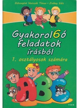 Diószeginé Nanszák Tímea,  Zsákay Edit - Gyakorol6ó feladatok írásból - 1.osztályosok számára, Debrecen 0 antikvár könyv