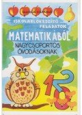 Hegedüs Zoltánné - Iskolaelőkészítő feladatok matematikából nagycsoportos óvodásoknak