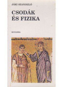 Jáki Szaniszló - Csodák és fizika, Budapest 1992 antikvár könyv