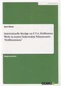 Ehsan, Sara - Intertextuelle Bezüge zu E. T. A. Hoffmanns Werk in Andrej Tarkowskijs Filmszenario "Hoffmanniana"