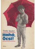 Török Sándor - Hahó, Öcsi!