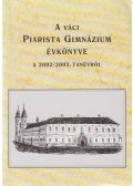 Nyeste Pál (szerk.) - A váci Piarista Gimnázium jubileumi évkönyve