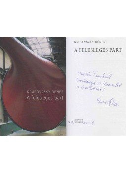 Krusovszky Dénes - A felesleges part (dedikált), Budapest 2011 antikvár könyv