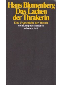 Blumenberg, Hans - Das Lachen der Thrakerin Blumenberg, Hans - Das Lachen der Thrakerin, Frankfurt am Main 1987 antikvár könyv