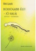 Bitó László - Boldogabb élet - jó halál (dedikált)