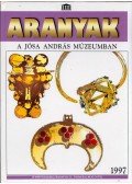 Almássy Katalin,Istvánovits Eszter,Kurucz Katalin - Aranyak a Jósa András Múzeumban