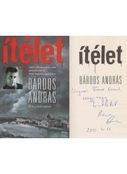 Bárdos András - Ítélet (dedikált) Bárdos András - Ítélet (dedikált), Budapest 2010 antikvár könyv
