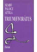 Szabó Palócz Attila - Trium(f)virátus