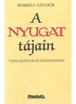 Borbély Sándor - A Nyugat tájain Borbély Sándor - A Nyugat tájain, 2001 antikvár könyv