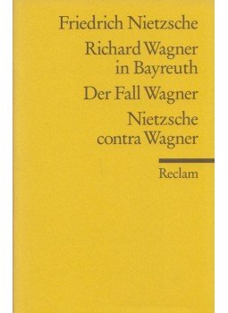 Friedrich Nietzsche - Richard Wagner in Bayreuth / Der Fall Wagner / Nietzsche contra Wagner, Stuttgart 2003 antikvár könyv