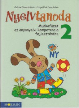 Szigetfűné Papp Szilvia, Óváriné Tavaszi Márta - Nyelvtanoda 2. - Munkafüzet az anyanyelvi kompetencia fejlesztésére - MS-1536U Szigetfűné Papp Szilvia, Óváriné Tavaszi Márta - Nyelvtanoda 2. - Munkafüzet az anyanyelvi kompetencia fejlesztésére - MS-1536U, null 2019 antikvár könyv
