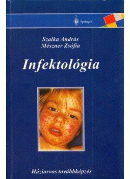 Szalka András, Dr. Mészner Zsófia - Infektológia Szalka András, Dr. Mészner Zsófia - Infektológia, Budapest 2000 antikvár könyv
