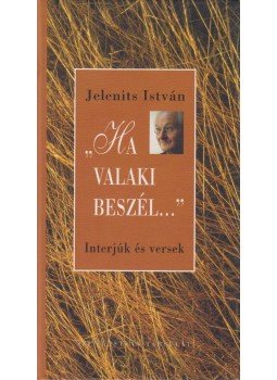 Jelenits István - "Ha valaki beszél...", Budapest 2007 antikvár könyv