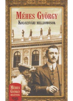 Méhes György - Kolozsvári milliomosok Méhes György - Kolozsvári milliomosok, Budapest 2007 antikvár könyv