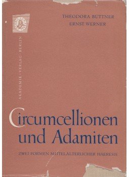 Büttner, Theodora, Werner, Ernst - Circumcellionen und Adamiten Büttner, Theodora, Werner, Ernst - Circumcellionen und Adamiten, Berlin 1959 antikvár könyv