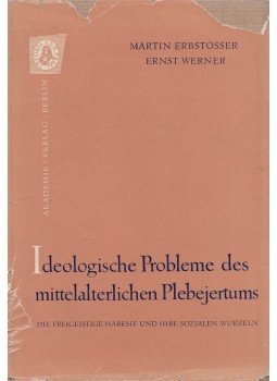 Erbstößer, Martin, Werner, Ernst - Ideologische Probleme des mittelalterlichen Plebejertums, Berlin 1960 antikvár könyv