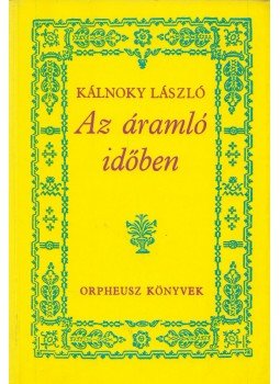 Kálnoky László - Az áramló időben Kálnoky László - Az áramló időben, Eger 1990 antikvár könyv