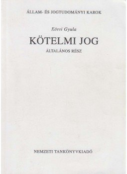 Eörsi Gyula - Kötelmi jog - Általános rész Eörsi Gyula - Kötelmi jog - Általános rész, Budapest 2007 antikvár könyv