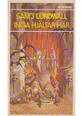 Lundwall, Sam J. - Inga hjältar här