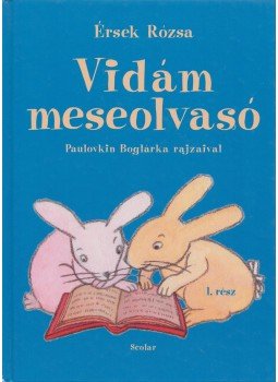 Érsek Rózsa - Vidám meseolvasó 1. rész, Budapest 2010 antikvár könyv