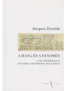 Jacques Derrida - A hang és a fenomén, Budapest 2013 antikvár könyv