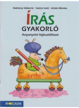 Ratkóczy Gáborné, Szelczi Ivett, Urbán Mónika - Írás gyakorló - Anyanyelvi fejlesztőfüzet - MS-1661V Ratkóczy Gáborné, Szelczi Ivett, Urbán Mónika - Írás gyakorló - Anyanyelvi fejlesztőfüzet - MS-1661V, null 2020 antikvár könyv