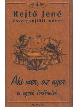 Rejtő Jenő - Aki mer, az nyer és más történetek Rejtő Jenő - Aki mer, az nyer és más történetek, Pécs 0 antikvár könyv