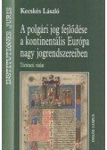 Kecskés László - A polgári jog fejlődése a kontinentális Európa nagy jogrendszereiben